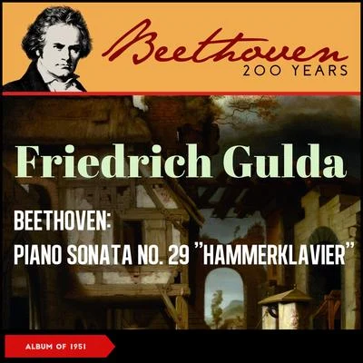 Friedrich Gulda Beethoven: Piano Sonata No. 29 Hammerklavier (Album of 1951)