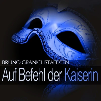 Hertha Freund/Leonhard Päckl/Willi Scherdeck/Großes Wiener Rundfunkorchester/Gerda Scheyrer/Alice Zlatnik Granichstaedten: Auf Befehl der Kaiserin