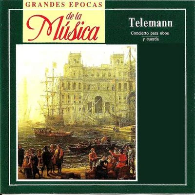 Georg Philipp Telemann Grandes Epocas de la Música, Telemann, Concierto para oboe y cuerda