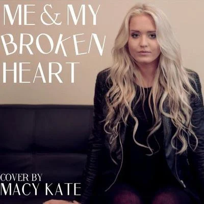 Macy Kate Me and My Broken Heart