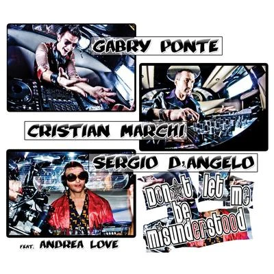 Cristian Marchi/Andrea Love/Gabry Ponte/Sergio DAngelo Dont Let Me Be Misunderstood