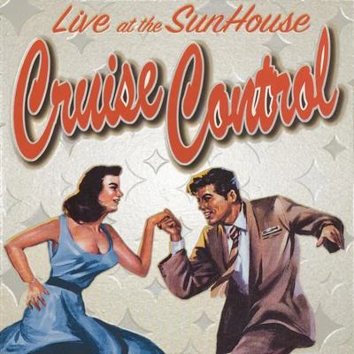 Cruise Control Live At the Sunhouse