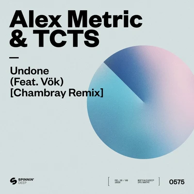 TCTS/Alex Metric Undone (feat. VÖK) [Chambray Remix]