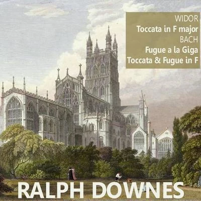 Ralph Downes Widor: Toccata in F Major - Bach: Fugue a la Giga, et al.