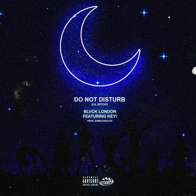 Blvck London/KEY! Do Not Disturb (Lil *****!) [feat. Key!]