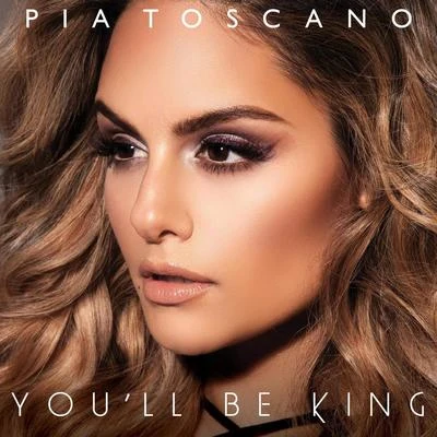 Pia Toscano Youll Be King