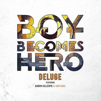 Boy Becomes Hero/Aaron Gillespie/Sam Kohl Deluge (feat. Aaron Gillespie & Sam Kohl)