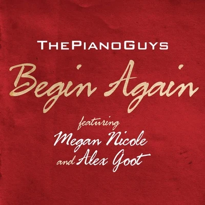 The Piano Guys Begin Again (feat. Megan Nicole & Alex Goot)