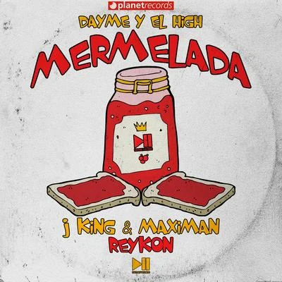 J-King y Maximan/Reykon/Dayme y El High Mermelada