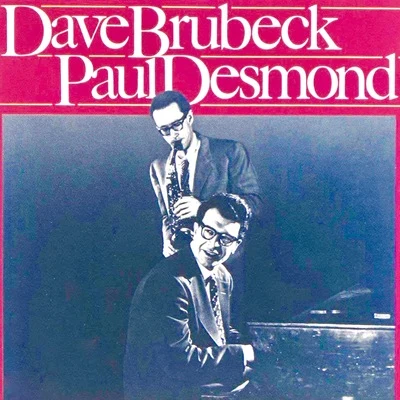 Dave Brubeck/Paul Desmond Dave Brubeck & Paul Desmond (Remastered)