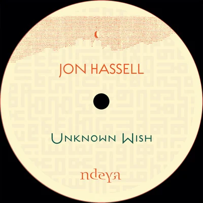 Jon Hassell Unknown Wish