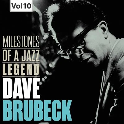 Dave Lambert/Carmen McRae/Jon Hendricks/Dave Brubeck/Annie Ross/Billy Kyle Dave Brubeck: Milestones of a Jazz Legend, Vol. 10