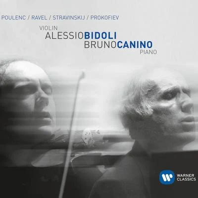 Alessio Bidoli/Bruno Canino Poulenc, Ravel, Stravinsky & Prokofiev: Works for Violin & Piano