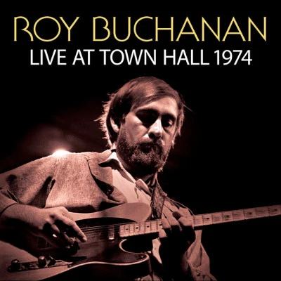 Roy Buchanan Live At Town Hall 1974