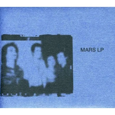 Mars Mars LP: The Complete Studio Recordings NYC 1977-1978