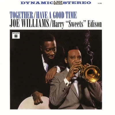 Joe Williams/Harry "Sweets" Edison TogetherHave A Good Time