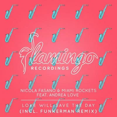 Nicola Fasano/Miami Rockets Love Will Save The Day (Extended Mix)