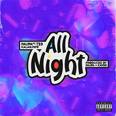 Paupa All Night (feat. T$9 & Kalan.frfr)