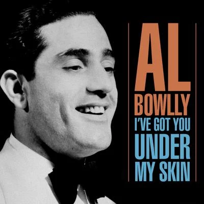 Al Bowlly Ive Got You Under My Skin