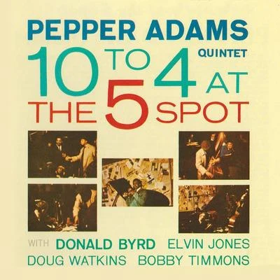 Pepper Adams Quintet 10 to 4 at the 5 Spot (Remastered)