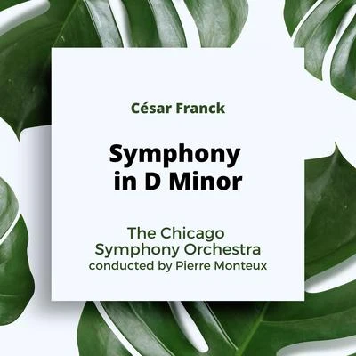 Pierre Monteux/The Chicago Symphony Orchestra César Franck: Symphony in D Minor