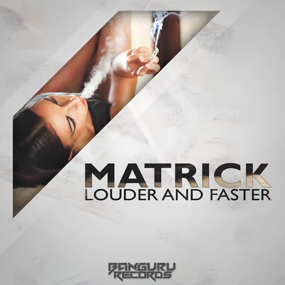 Matrick Louder and Faster