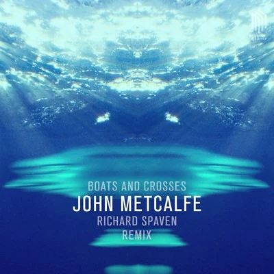 John Metcalfe Boats & Crosses (Remix by Richard Spaven)