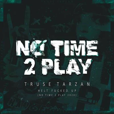 Boujee/Truse Tarzan Helt ****ed up (No Time 2 Play 2020)