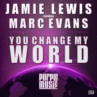 Jamie Lewis/Marc Evans You Change My World (Jamie Lewis Classic Vocal Mix)