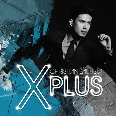 Christian Bautista X Plus