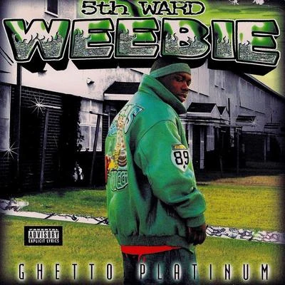 5th Ward Weebie Ghetto Platinum