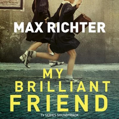 Max Richter My Brilliant Friend (TV Series Soundtrack)