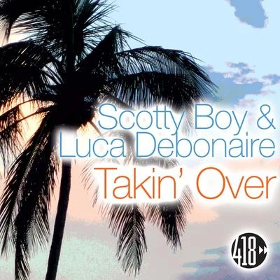 Luca Debonaire/scotty boy Takin' Over