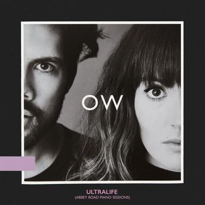 Oh Wonder Ultralife (Abbey Road Piano Sessions)