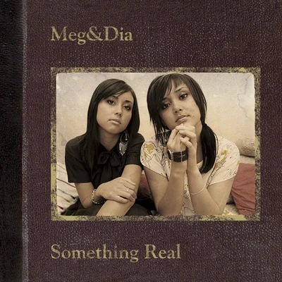 Dia Frampton/Meg &amp; Dia Something Real