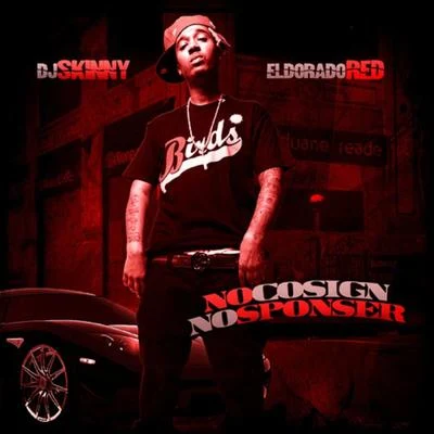 Eldorado Red/DJ Skinny No Cosign No Sponser