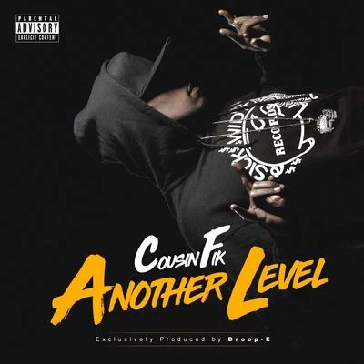 Droop-E/Cousin Fik Another Level