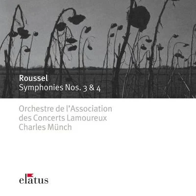 Charles Munch/Orchestre de l&#x27;Association des Concerts Lamoureux Roussel : Symphonies Nos 3 & 4-Elatus