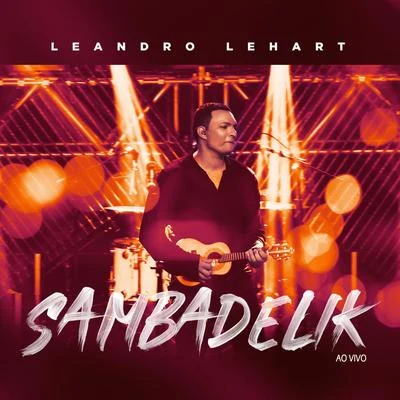 Leandro Lehart Sambadelik (Ao Vivo)