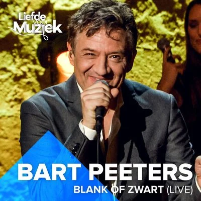 Bart Peeters Blank Of Zwart (Live uit Liefde Voor Muziek)