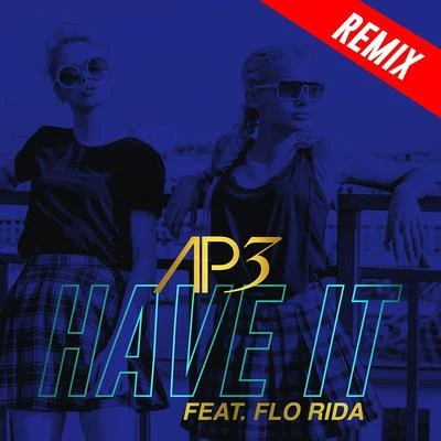 AP3/Flo Rida Have It (Remixes EP)