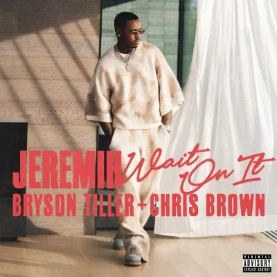 Jeremih/Bryson Tiller/Chris Brown Wait On It (feat. Bryson Tiller & Chris Brown)