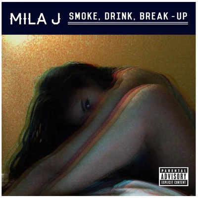 Mila J Smoke, Drink, Break-Up - Single