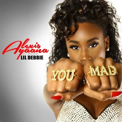 Lil Debbie/Alexis Ayaana You Mad (Radio Edit) [feat. Lil Debbie]