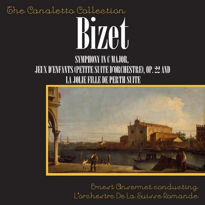 Ernest Ansermet/LOrchestre de la Suisse Romande Georges Bizet: Symphony In CJeux D'Enfants Petite Suite D'Orchestre, Op. 22La Jolie Fille De Perth