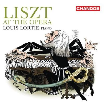 Louis Lortie LISZT, F.: Opera Transcriptions (Liszt at the Opera) (Lortie)