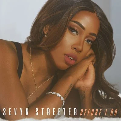 Sevyn Streeter Before I Do