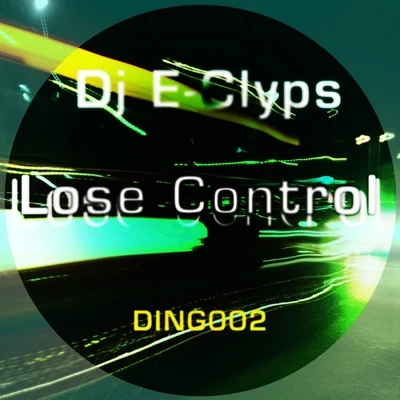 DJ E-Clyps Lose Control