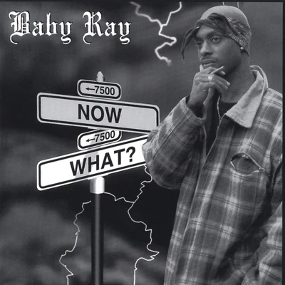 Baby Ray Now What?