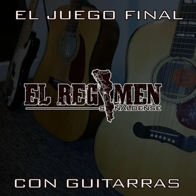 El Regimen Sinaloense El Juego Final Con Guitarras